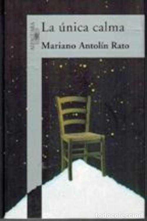 Libros: LA UNICA CALMA - MARIANO ANTOLIN RATO - Foto 1
