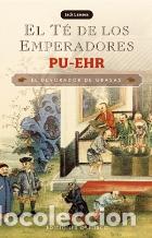 Libros: EL TE DE LOS EMPERADORES: PU-EHR - JACK LAWSON - Foto 1