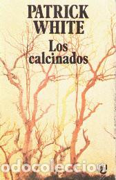 Libros: LOS CALCINADOS - PATRICK WHITE - Foto 1