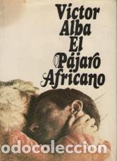 Libros: EL PAJARO AFRICANO - VICTOR ALBA - Foto 1
