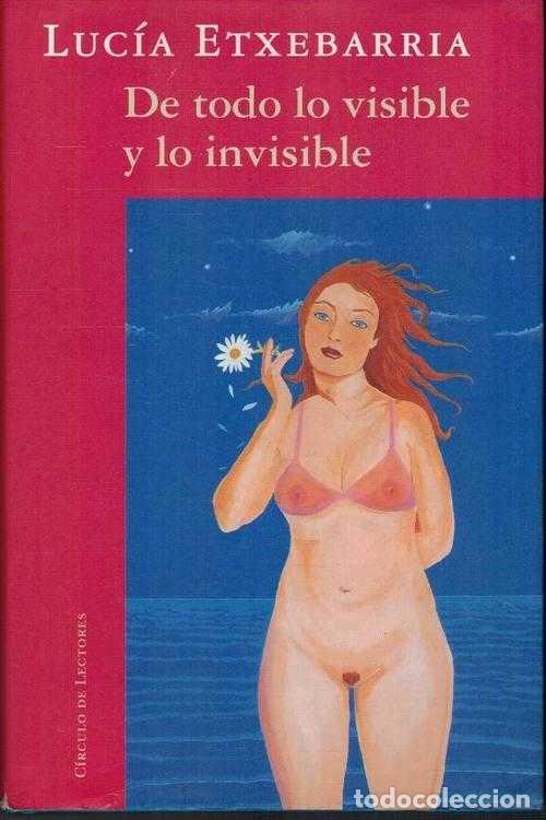 Libros: DE TODO LO VISIBLE Y LO INVISIBLE - LUCIA ETXEBARRIA - Foto 1
