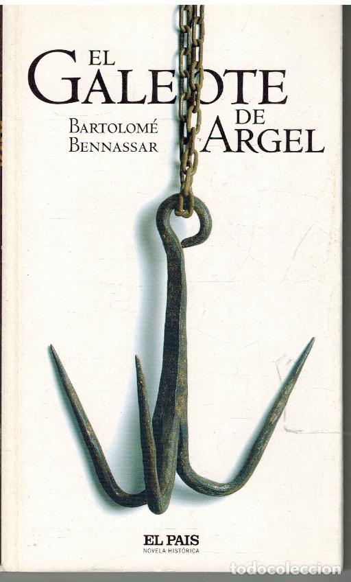 Libros: EL GALEOTE DE ARGEL - BARTOLOME BENNASSAR - Foto 1