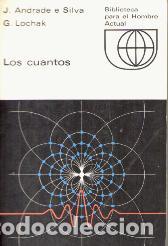 Libros: LOS CUANTOS - J. ANDRADE E SILVA / G. LOCHAK - Foto 1
