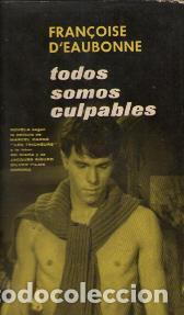 Libros: TODOS SOMOS CULPABLES - FRAN&Ccedil;OISE D EAUBONNE - Foto 1