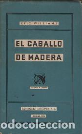 Libros: EL CABALLO DE MADERA - ERIC WILLIAMS - Foto 1