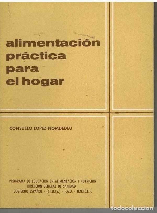 Libros: ALIMENTACION PRACTICA PARA EL HOGAR - CONSUELO LOPEZ NOMDEDEU - Foto 1
