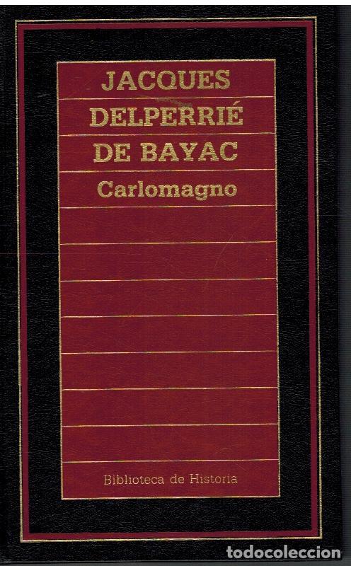 Libros: CARLOMAGNO - JACQUES DELPERRIE DE BAYAC - Foto 1