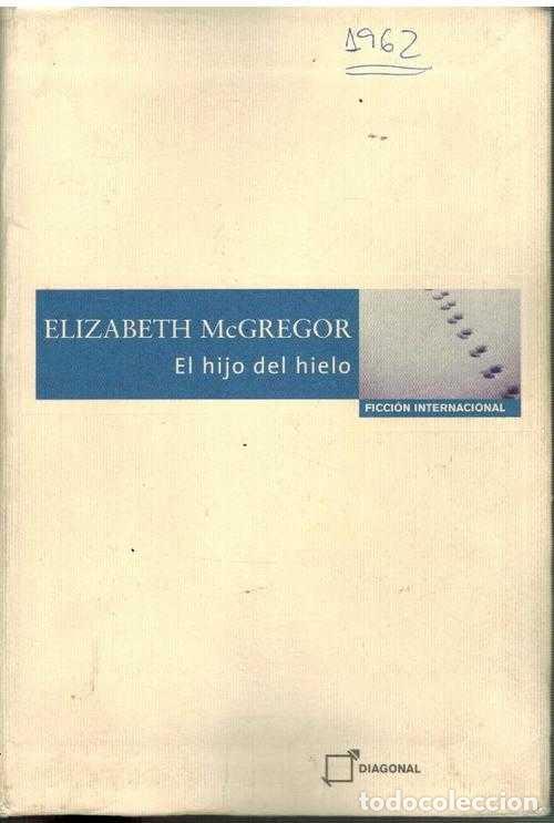 Libros: EL HIJO DEL HIELO - ELIZABETH MCGREGOR - Foto 1