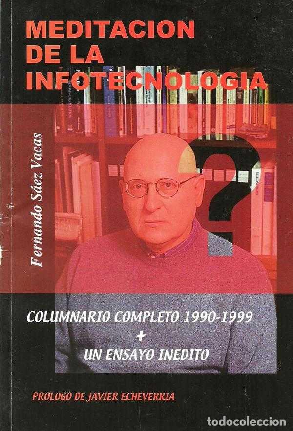 Libri di seconda mano: MEDITACION DE LA INFOTECNOLOGIA - FERNANDO SAEZ VACAS