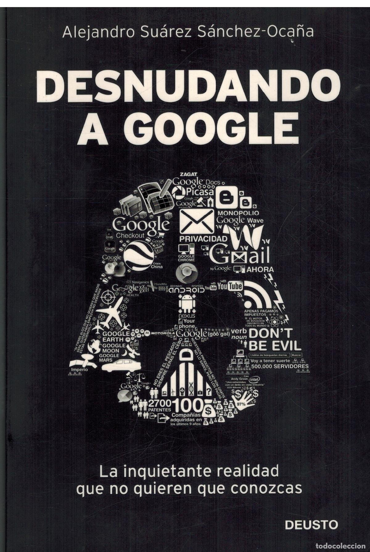Libros: DESNUDANDO A GOOGLE - ALEJANDRO SUAREZ SANCHEZ-OCA&Ntilde;A - Foto 1