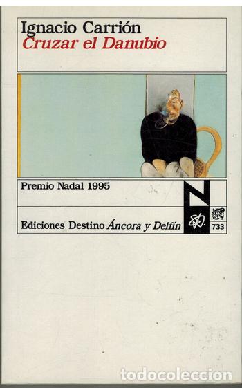 Libros: CRUZAR EL DANUBIO - IGNACIO CARRION - Foto 1