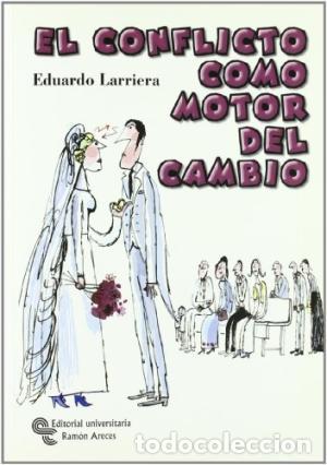 Libros: EL CONFLICTO COMO MOTOR DEL CAMBIO - EDUARDO LARRIERA - Foto 1