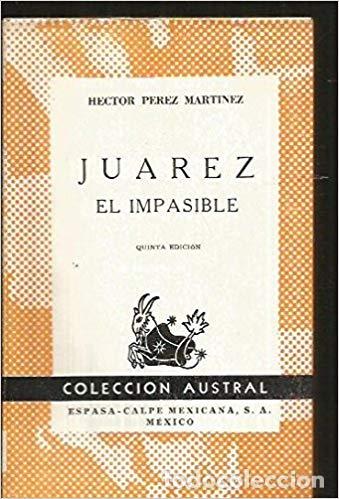 Libros: JUAREZ. EL IMPASIBLE - H PEREZ MARTINEZ - Foto 1