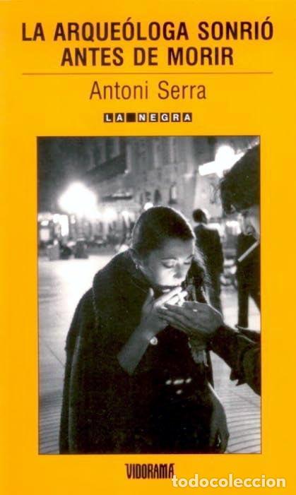 Libros: LA ARQUEOLOGA SONRIO ANTES DE MORIR - ANTONI SERRA - Foto 1