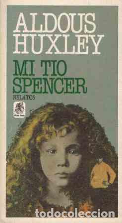 Libros: MI TIO SPENCER - ALDOUS HUXLEY - Foto 1