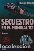 Libros: SECUESTRO EN EL MUNDIAL 82 - BASILIO ROGADO - Foto 1