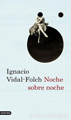 Libros: NOCHE SOBRE NOCHE - IGNACIO VIDAL FOLCH - Foto 1