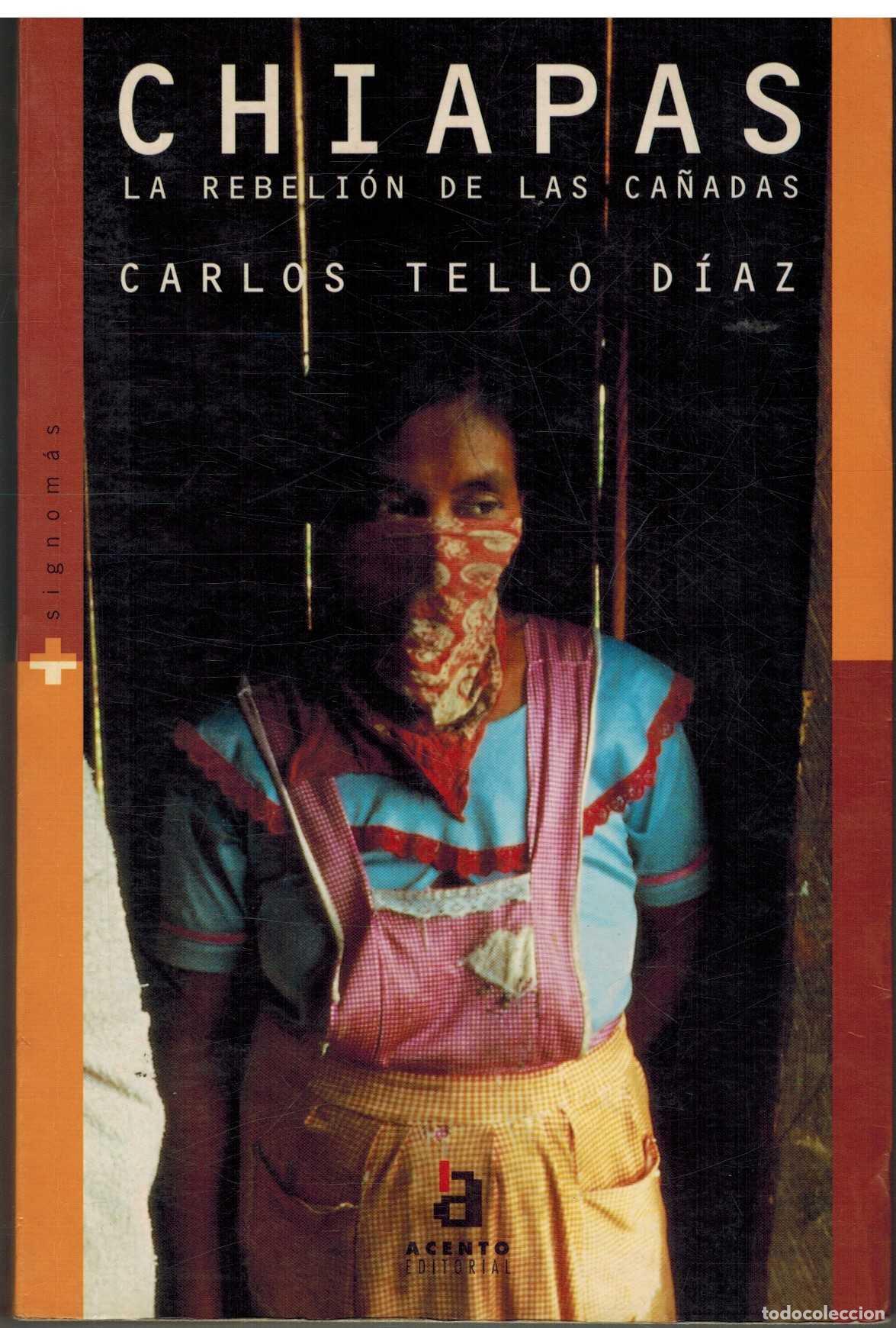 Libros: CHIAPAS. LA REBELION DE LAS CA&Ntilde;ADAS - CARLOS TELLO DIAZ - Foto 1