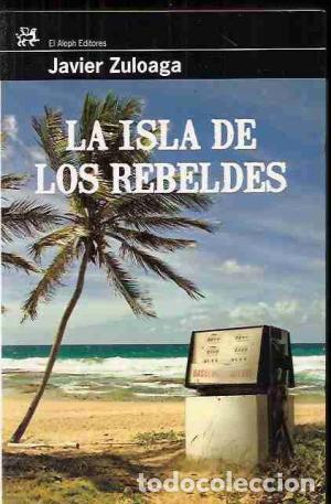 Libros: LA ISLA DE LOS REBELDES - JAVIER ZULOAGA - Foto 1