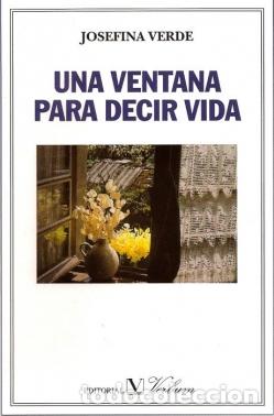Libros: UNA VENTANA PARA DECIR VIDA - JOSEFINA VERDE - Foto 1