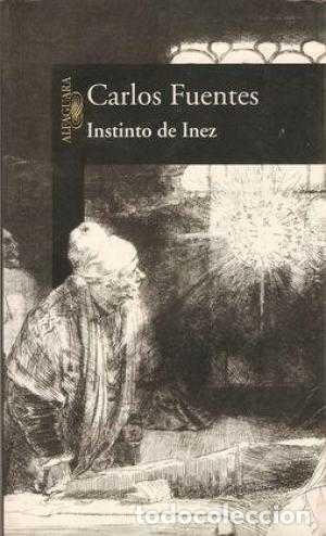 Libros: INSTINTO DE INEZ - CARLOS FUENTES - Foto 1