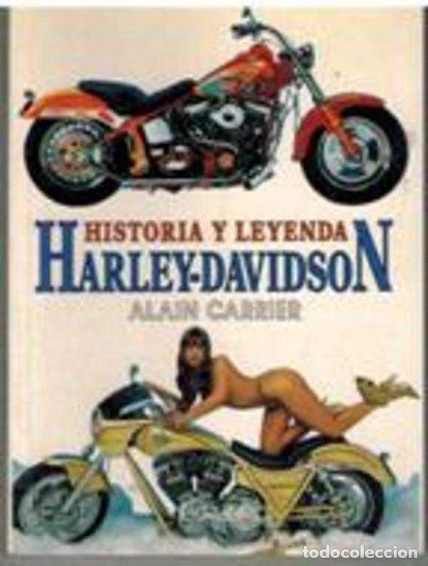 Libros: HISTORIA Y LEYENDA HARLEY-DAVIDSON - ALAIN CARRIER - Foto 1