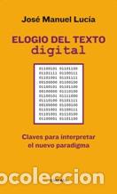 Libros: ELOGIO DEL TEXTO DIGITAL - JOSE MANUEL LUCIA - Foto 1