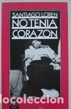 Libros: NO TENIA CORAZON - SANTIAGO LOREN - Foto 1