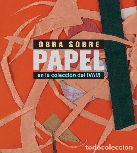 Libros: OBRA SOBRE PAPEL EN LA COLECCION DEL IVAM - VVAA - Foto 1
