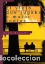 Libros: EL VIEJO QUE JUGABA A MATAR INDIOS - ANDREU MARTIN - Foto 1