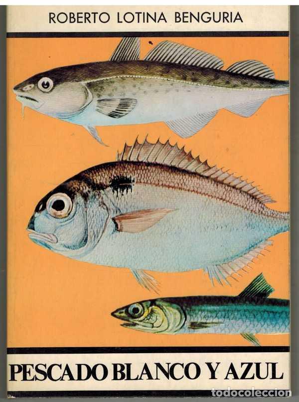 Libros: PESCADO BLANCO Y AZUL - ROBERTO LOTINA BENGURIA - Foto 1