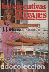 Libros: LAS EJECUTIVAS SALVAJES - J. J. MORE - Foto 1