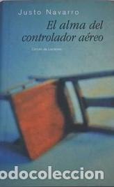 Libros: EL ALMA DEL CONTROLADOR AEREO - JUSTO NAVARRO - Foto 1