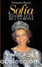 Libros: SOFIA. BIOGRAFIA DE UNA REINA - FERNANDO RAYON - Foto 1