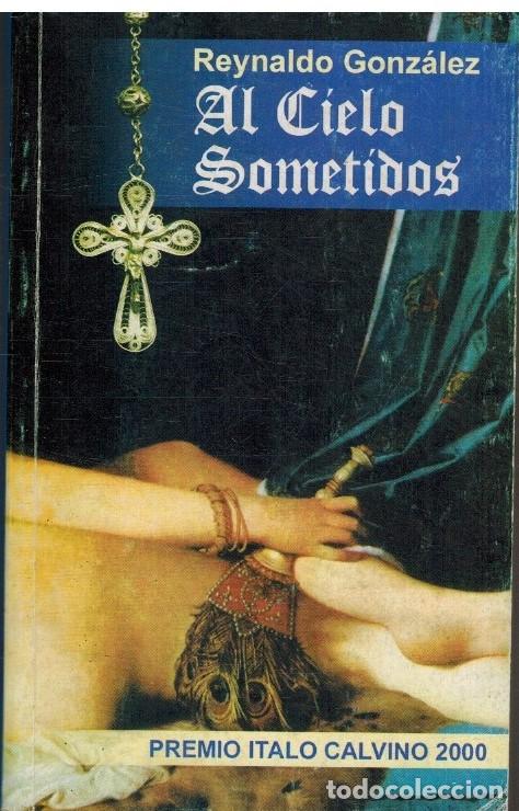 Libros: AL CIELO SOMETIDOS - REYNALDO GONZALEZ - Foto 1