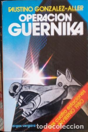 Libros: OPERACION GUERNIKA - FAUSTINO GONZALEZ ALLER - Foto 1