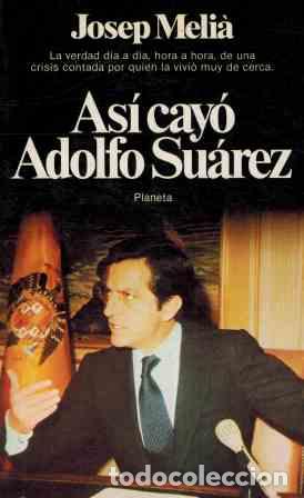 Libros: ASI CAYO ADOLFO SUAREZ - JOSEP MELIA - Foto 1