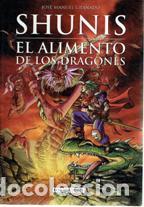 Libros: SHUNIS. EL ALIMENTO DE LOS DRAGONES - JOSE MANUEL GRANADO - Foto 1