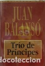 Libros: TRIO DE PRINCIPES - JUAN BALANSO - Foto 1