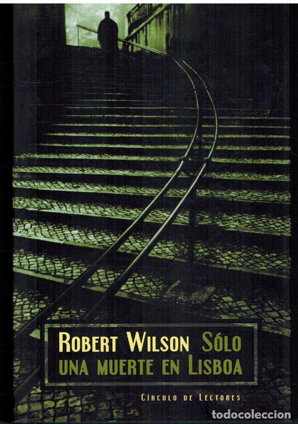 Libros: SOLO UNA MUERTE EN LISBOA - ROBERT WILSON - Foto 1