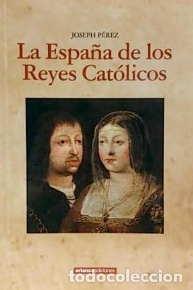 Libros: LA ESPA&Ntilde;A DE LOS REYES CATOLICOS - JOSEPH PEREZ - Foto 1