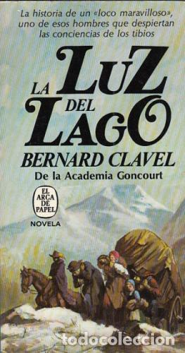 Libros: LA LUZ DEL LAGO - BERNARD CLAVEL - Foto 1