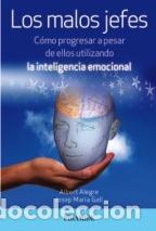 Libros: LOS MALOS JEFES. COMO PROGRESAR A PESAR DE ELLOS UTILIZANDO LA INTELIGENCIA EMOCIONAL - ALBERT ALEGR - Foto 1
