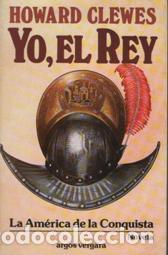 Libros: YO, EL REY. LA AMERICA DE LA CONQUISTA - HOWARD CLEWES - Foto 1