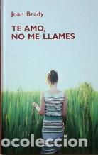 Libros: TE AMO NO ME LLAMES - JOAN BRADY - Foto 1