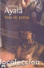 Libros: VIDA DE PERROS - FRANCISCO AYALA - Foto 1