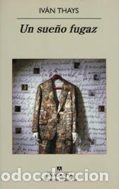 Libros: UN SUE&Ntilde;O FUGAZ - IVAN THAYS - Foto 1