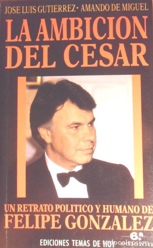 Libros: LA AMBICION DEL CESAR - AMADO DE MIGUEL JOSE LUIS GUTIERREZ - Foto 1