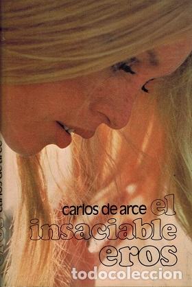 Libros: EL INSACIABLE EROS - CARLOS DE ARCE - Foto 1