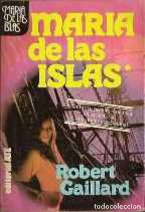 Libros: MARIA DE LAS ISLAS TOMO I - ROBERT GAILLARD - Foto 1